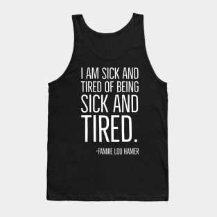 I'm Sick and Tired of being Sick and Tired. Black History, Fannie Lou Hamer Quote, African American Tank Top